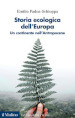 Storia ecologica dell'Europa. Un continente nell'Antropocene